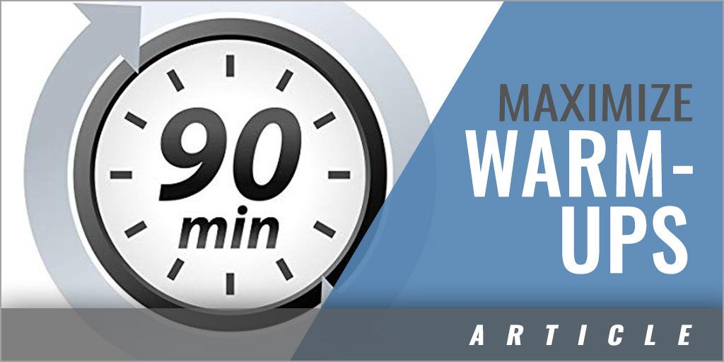 How to Maximize Your Warm-Ups