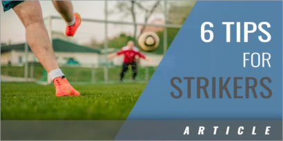 6 Tips That Strikers Can Learn from the World's Best Goal Scorers