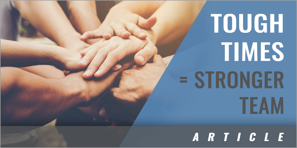 Can Tough Times Make Your Team Stronger?