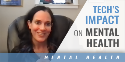 Technology’s Impact on Mental Health