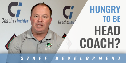 What to Do if Your Hungry for a Head Coaching Job