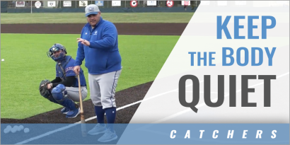 Catchers: Keep the Body Quiet and Move the Arm